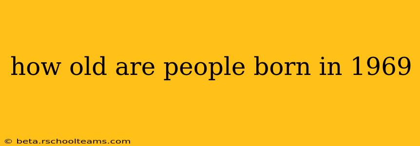 how old are people born in 1969