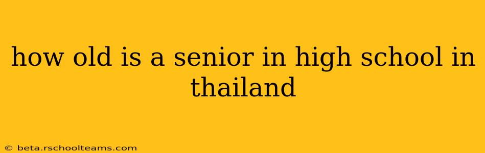 how old is a senior in high school in thailand