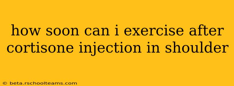 how soon can i exercise after cortisone injection in shoulder