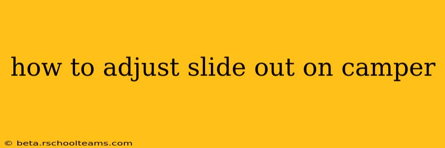 how to adjust slide out on camper