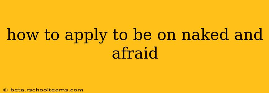 how to apply to be on naked and afraid