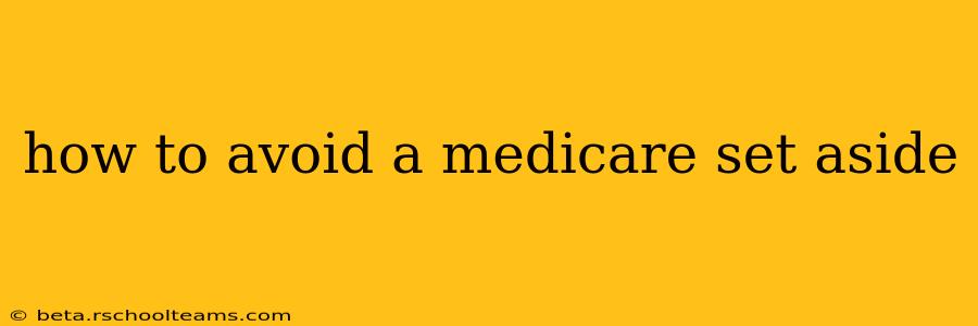 how to avoid a medicare set aside