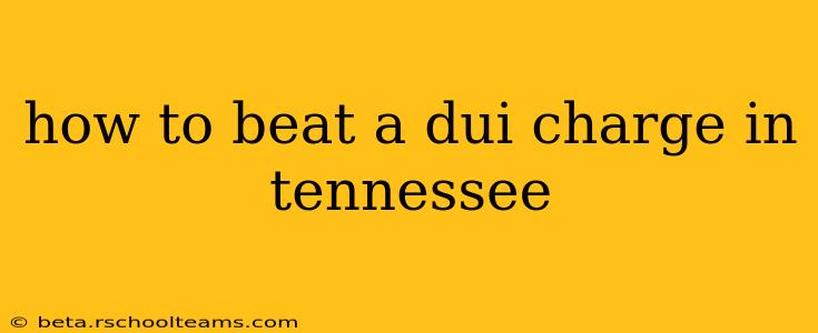 how to beat a dui charge in tennessee