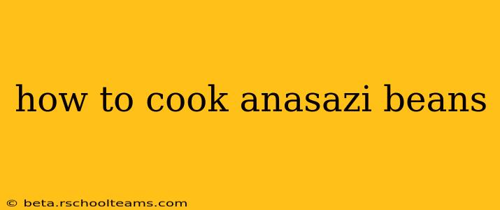 how to cook anasazi beans