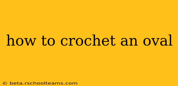 how to crochet an oval