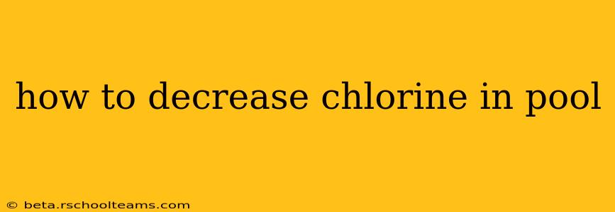 how to decrease chlorine in pool