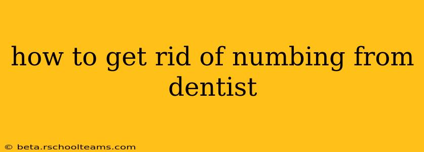 how to get rid of numbing from dentist