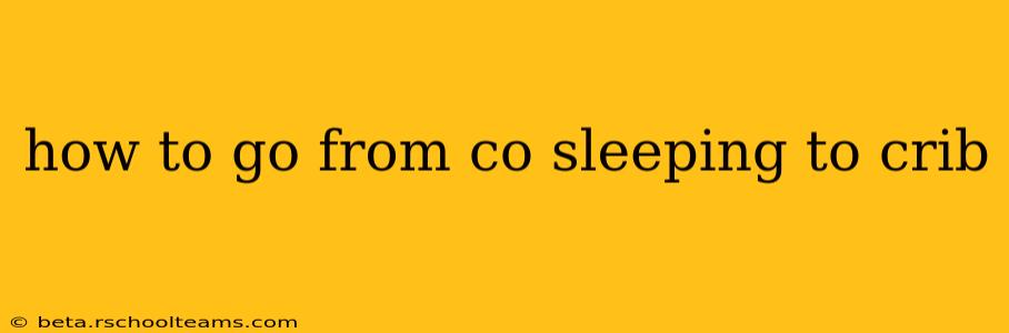how to go from co sleeping to crib