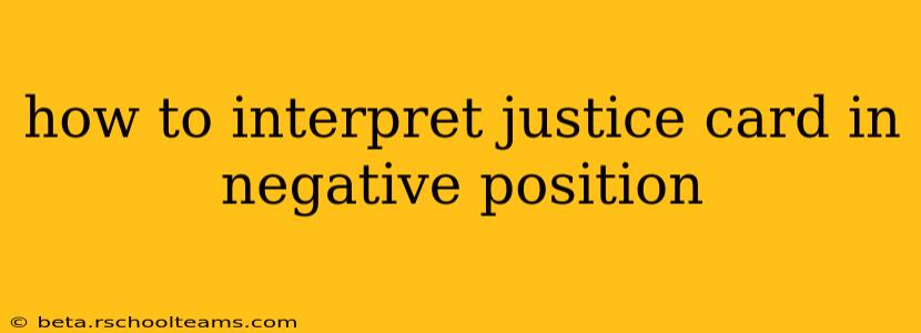 how to interpret justice card in negative position