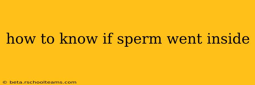 how to know if sperm went inside