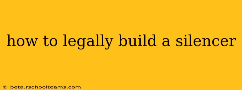 how to legally build a silencer