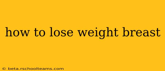 how to lose weight breast
