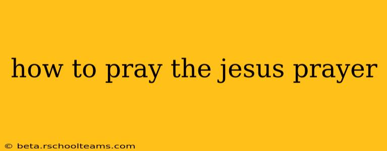 how to pray the jesus prayer