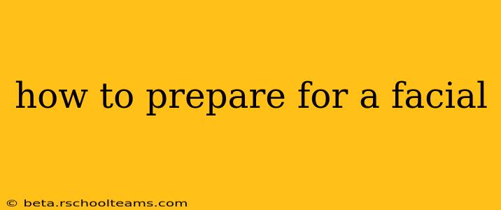 how to prepare for a facial