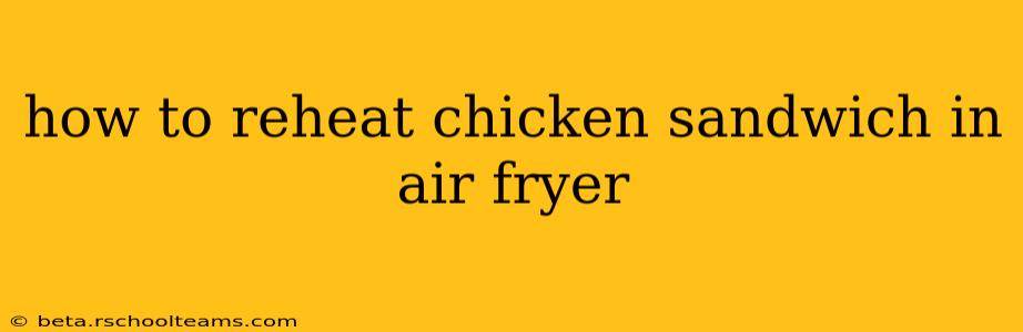 how to reheat chicken sandwich in air fryer