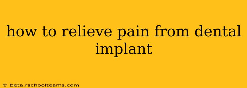 how to relieve pain from dental implant