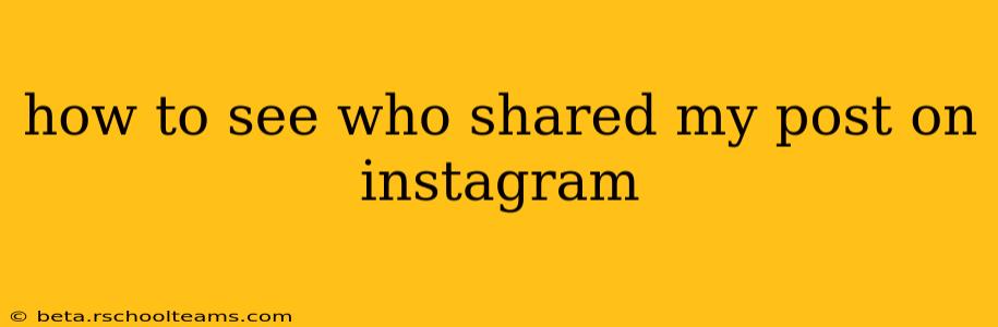 how to see who shared my post on instagram