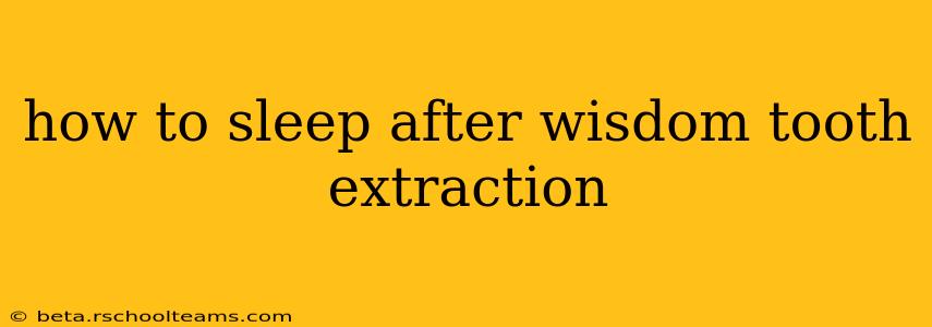 how to sleep after wisdom tooth extraction