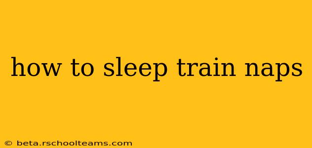 how to sleep train naps
