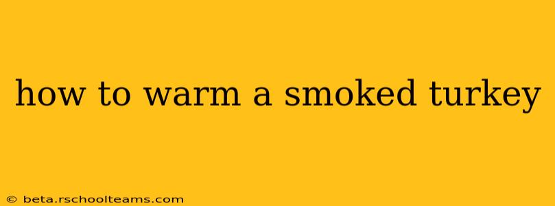 how to warm a smoked turkey