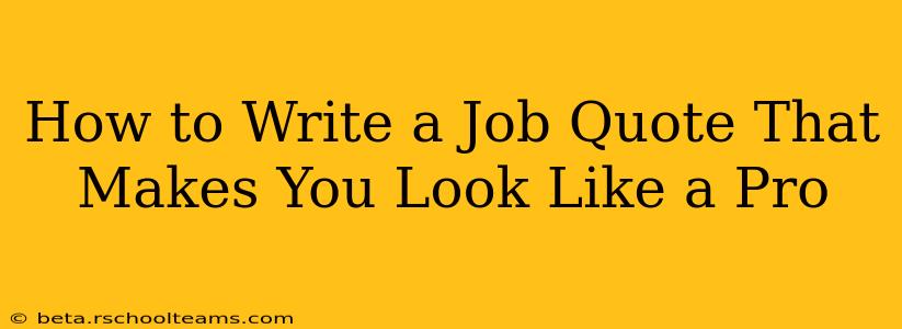 How to Write a Job Quote That Makes You Look Like a Pro