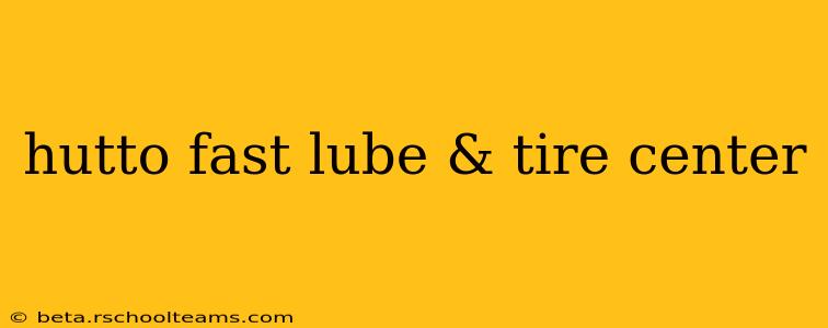 hutto fast lube & tire center