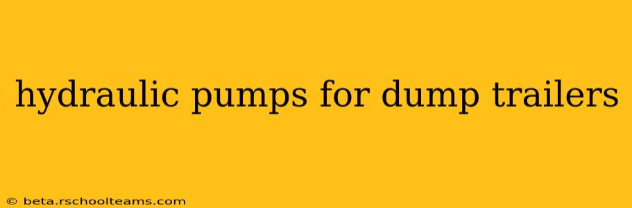 hydraulic pumps for dump trailers