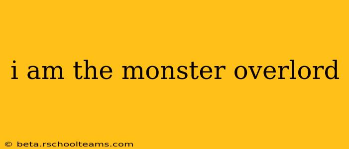 i am the monster overlord