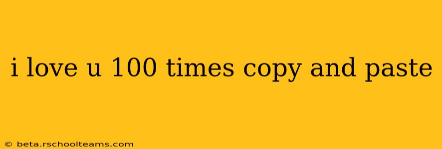 i love u 100 times copy and paste i love u 100 times copy and paste