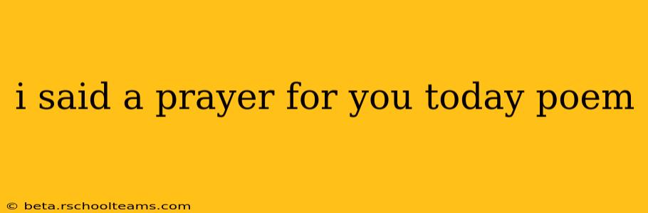 i said a prayer for you today poem