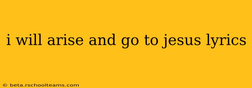 i will arise and go to jesus lyrics
