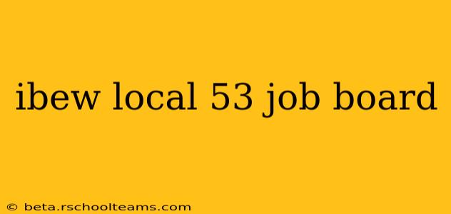 ibew local 53 job board