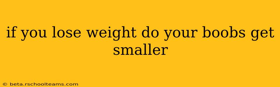 if you lose weight do your boobs get smaller