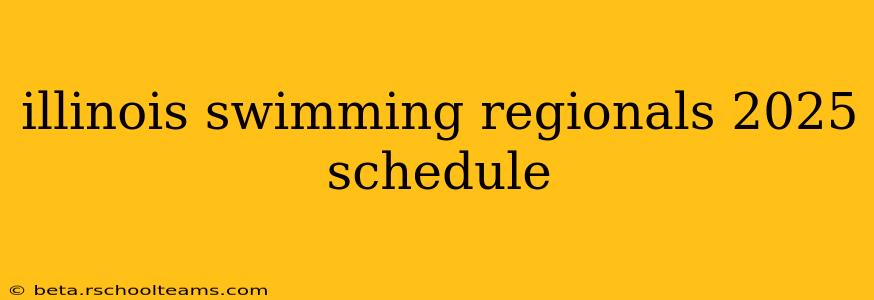illinois swimming regionals 2025 schedule