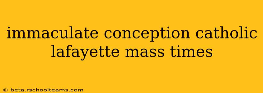 immaculate conception catholic lafayette mass times