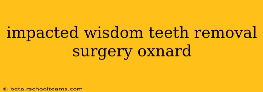 impacted wisdom teeth removal surgery oxnard