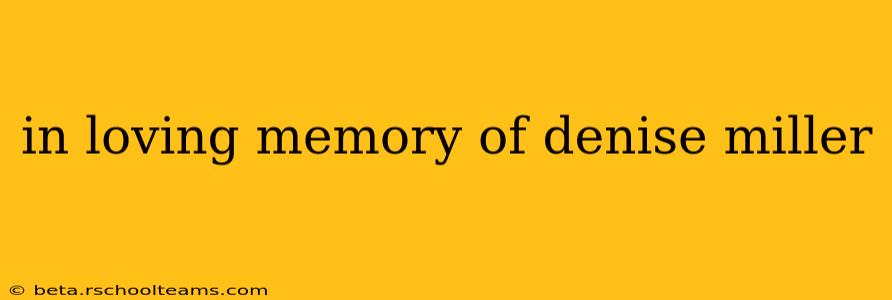 in loving memory of denise miller