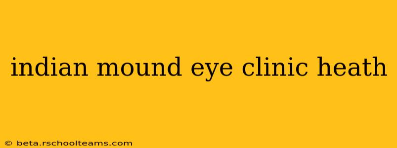 indian mound eye clinic heath
