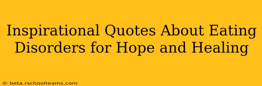 Inspirational Quotes About Eating Disorders for Hope and Healing