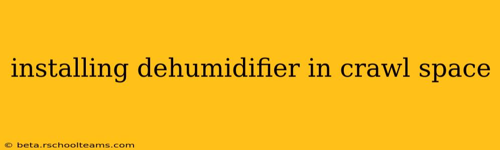 installing dehumidifier in crawl space