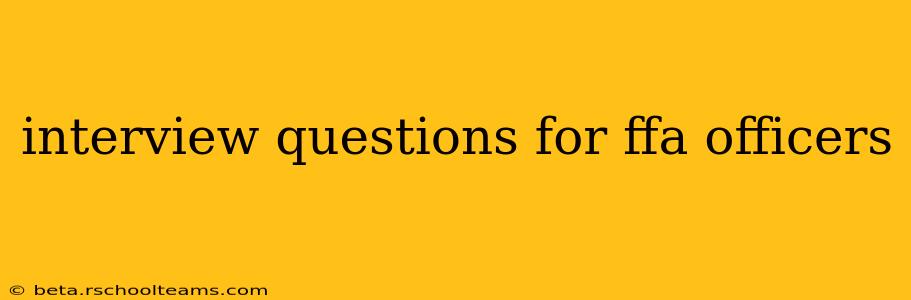 interview questions for ffa officers