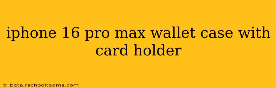 iphone 16 pro max wallet case with card holder