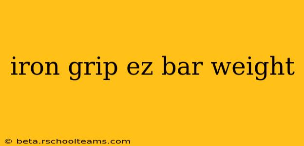 iron grip ez bar weight