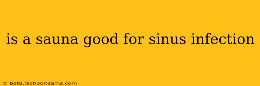is a sauna good for sinus infection