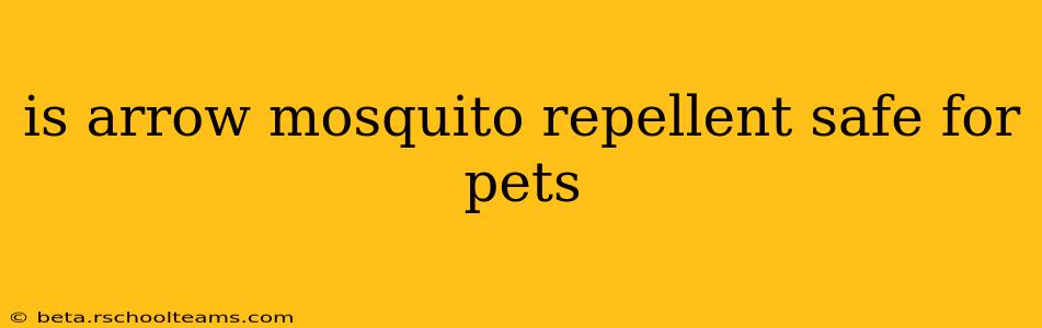 is arrow mosquito repellent safe for pets