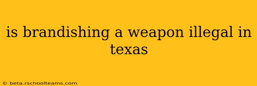 is brandishing a weapon illegal in texas