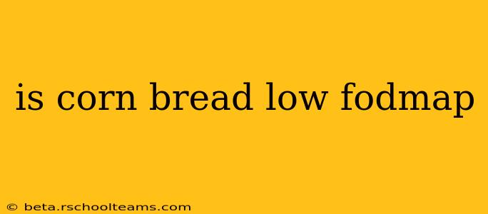 is corn bread low fodmap