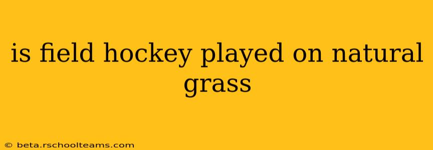 is field hockey played on natural grass