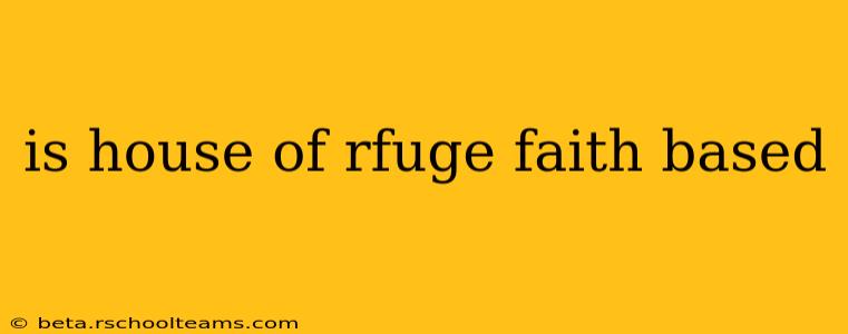 is house of rfuge faith based