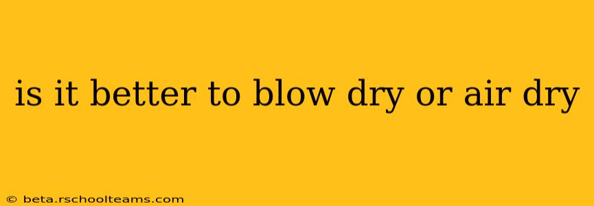 is it better to blow dry or air dry